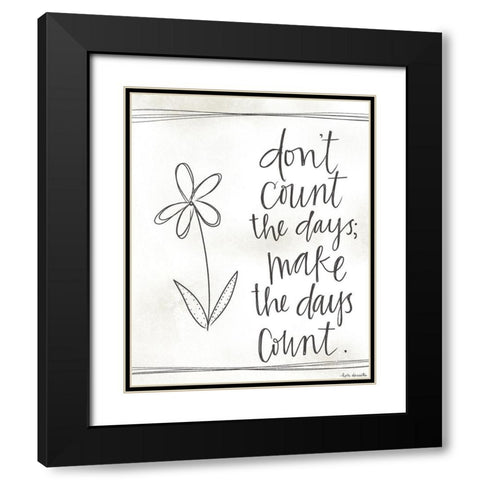 Make the Days Count Black Modern Wood Framed Art Print with Double Matting by Doucette, Katie