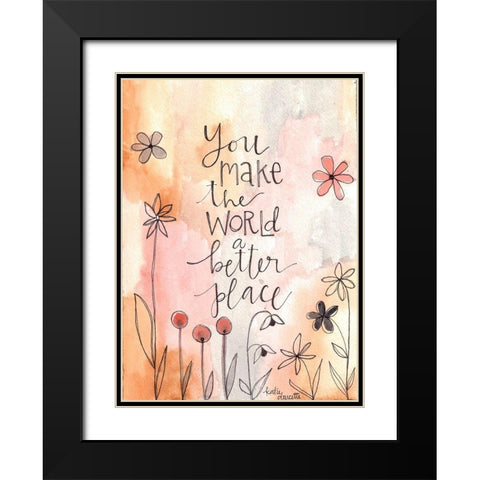 You Make the World Better Black Modern Wood Framed Art Print with Double Matting by Doucette, Katie