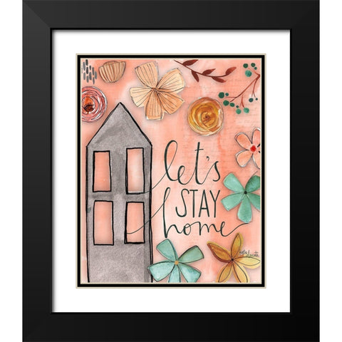 Lets Stay Home Black Modern Wood Framed Art Print with Double Matting by Doucette, Katie