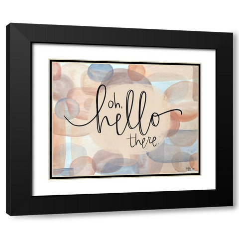 Oh Hello There Black Modern Wood Framed Art Print with Double Matting by Doucette, Katie