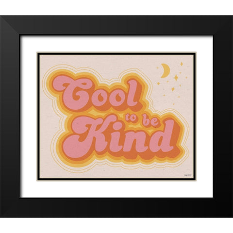 Cool to be Kind Black Modern Wood Framed Art Print with Double Matting by Brown, Kyra