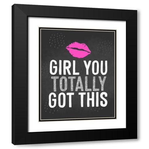 Totally Got This Black Modern Wood Framed Art Print with Double Matting by Brown, Kyra