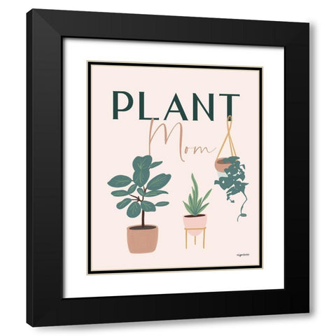 Plant Mom Black Modern Wood Framed Art Print with Double Matting by Brown, Kyra