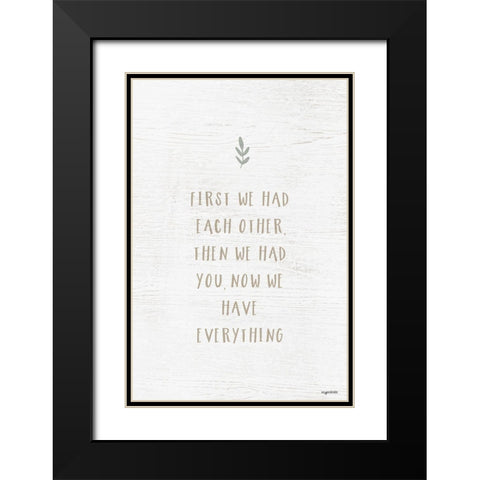 We Have Everything Black Modern Wood Framed Art Print with Double Matting by Brown, Kyra