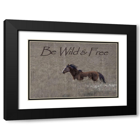 Be Wild and Free Black Modern Wood Framed Art Print with Double Matting by McFerrin, Larry