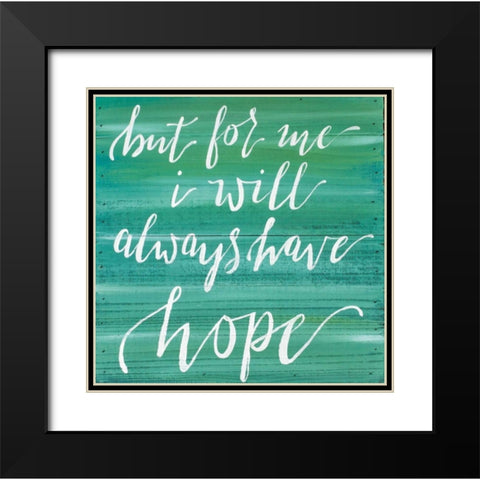 Always Have Hope Black Modern Wood Framed Art Print with Double Matting by Strong, Molly Susan