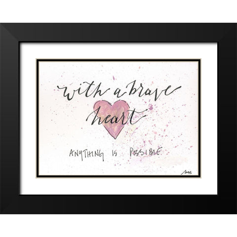 With a Brave Heart Black Modern Wood Framed Art Print with Double Matting by Strong, Molly Susan