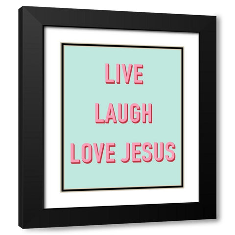 Live, Laugh, Love Jesus Black Modern Wood Framed Art Print with Double Matting by Singleton, Ashley