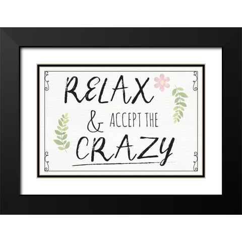 Relax and Accept the Crazy Black Modern Wood Framed Art Print with Double Matting by ND Art