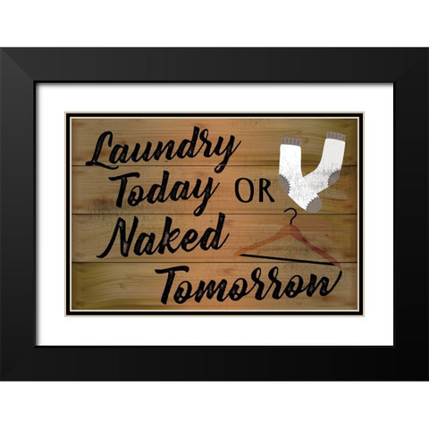 Laundry Today or Naked Tomorrow Black Modern Wood Framed Art Print with Double Matting by ND Art