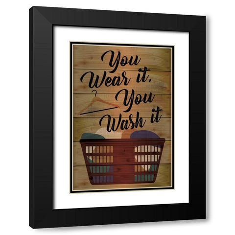 You Wear It, You Wash It Black Modern Wood Framed Art Print with Double Matting by ND Art