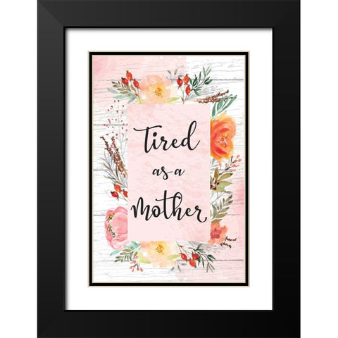 Tired as a Mother Black Modern Wood Framed Art Print with Double Matting by ND Art