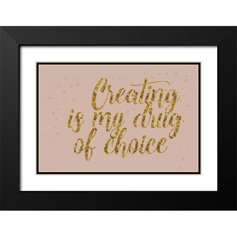 Creating is My Drug Black Modern Wood Framed Art Print with Double Matting by Murdock, Ramona