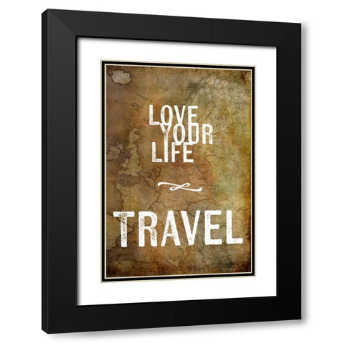 Love Your Life Travel Black Modern Wood Framed Art Print with Double Matting by Murdock, Ramona