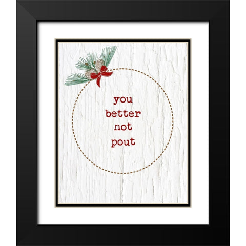 You Better Not Pout Black Modern Wood Framed Art Print with Double Matting by Murdock, Ramona