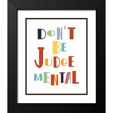 Dont Be Judgemental Black Modern Wood Framed Art Print with Double Matting by Murdock, Ramona