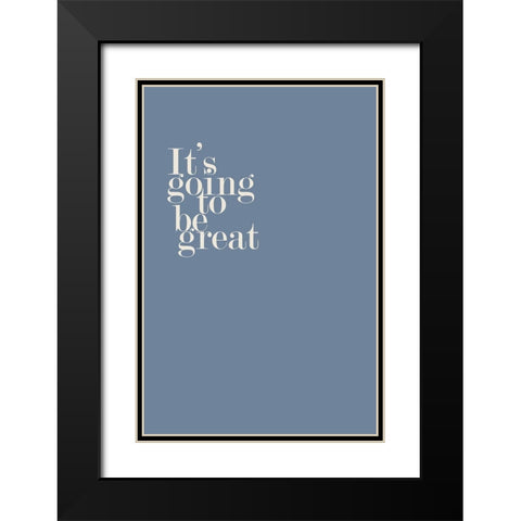 Going to be Great No. 3 Black Modern Wood Framed Art Print with Double Matting by Murdock, Ramona
