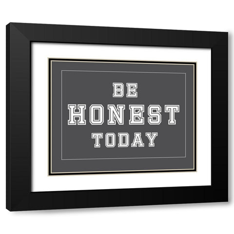 Be Honest Today Black Modern Wood Framed Art Print with Double Matting by Murdock, Ramona
