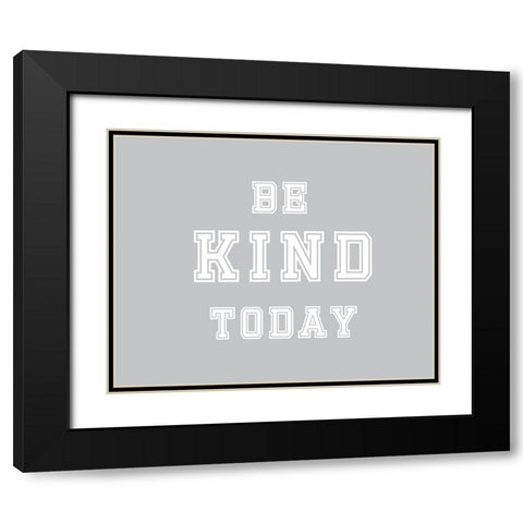 Be Kind Today Black Modern Wood Framed Art Print with Double Matting by Murdock, Ramona