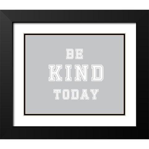 Be Kind Today Black Modern Wood Framed Art Print with Double Matting by Murdock, Ramona