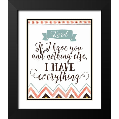 Lord If I Have You Black Modern Wood Framed Art Print with Double Matting by Moss, Tara