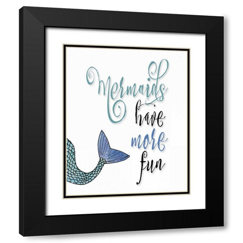 Mermaids Have More Fun Black Modern Wood Framed Art Print with Double Matting by Moss, Tara