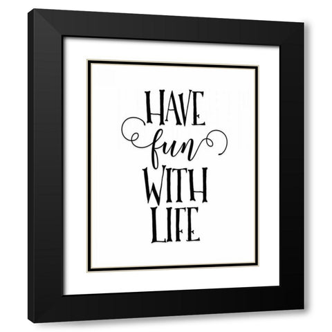 Have Fun with Life Black Modern Wood Framed Art Print with Double Matting by Moss, Tara