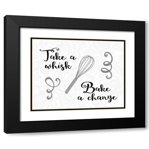 Take a Whisk, Bake a Change Black Modern Wood Framed Art Print with Double Matting by Moss, Tara