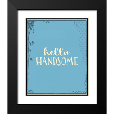 Hello, Handsome Black Modern Wood Framed Art Print with Double Matting by Moss, Tara