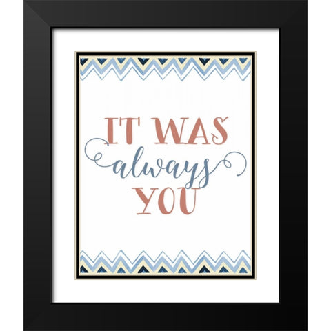 It was Always You Black Modern Wood Framed Art Print with Double Matting by Moss, Tara