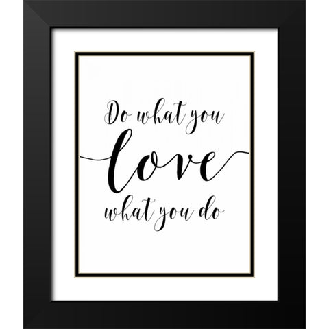 Do What You Love Black Modern Wood Framed Art Print with Double Matting by Moss, Tara