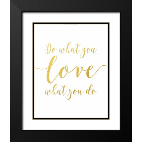 Do What You Love - Gold Black Modern Wood Framed Art Print with Double Matting by Moss, Tara