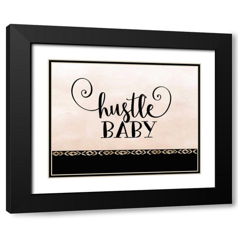 Hustle Baby Black Modern Wood Framed Art Print with Double Matting by Moss, Tara