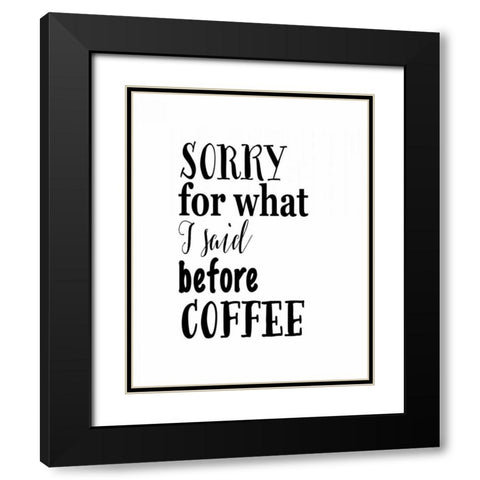 Before Coffee Black Modern Wood Framed Art Print with Double Matting by Moss, Tara