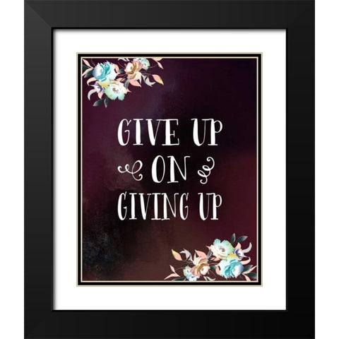 Give Up on Giving Up Black Modern Wood Framed Art Print with Double Matting by Moss, Tara