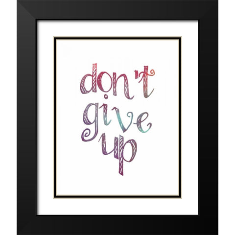 Dont Give Up Black Modern Wood Framed Art Print with Double Matting by Moss, Tara