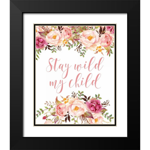 Stay Wild My Child Black Modern Wood Framed Art Print with Double Matting by Moss, Tara