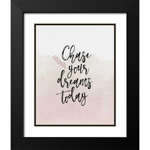 Chase Your Dreams Today Black Modern Wood Framed Art Print with Double Matting by Moss, Tara