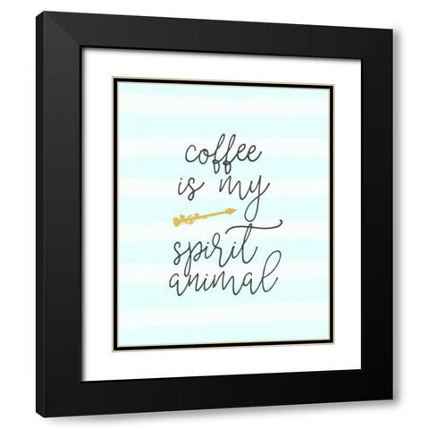 Coffee is My Spirit Animal Black Modern Wood Framed Art Print with Double Matting by Moss, Tara
