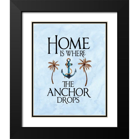 Home is Where the Anchor Drops Black Modern Wood Framed Art Print with Double Matting by Moss, Tara