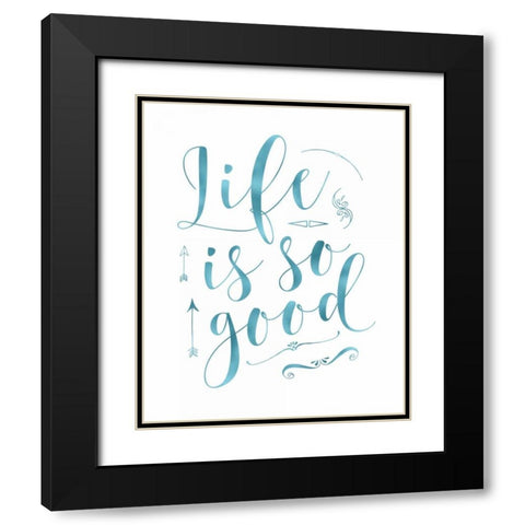 Life is So Good - Blue Black Modern Wood Framed Art Print with Double Matting by Moss, Tara