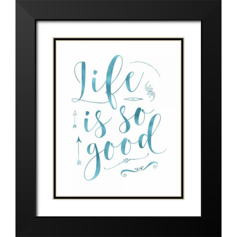 Life is So Good - Blue Black Modern Wood Framed Art Print with Double Matting by Moss, Tara