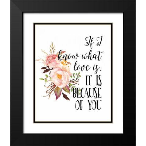 If I Know What Love Is Black Modern Wood Framed Art Print with Double Matting by Moss, Tara