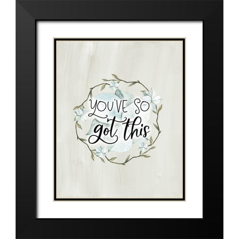 Youve So Got This Black Modern Wood Framed Art Print with Double Matting by Moss, Tara