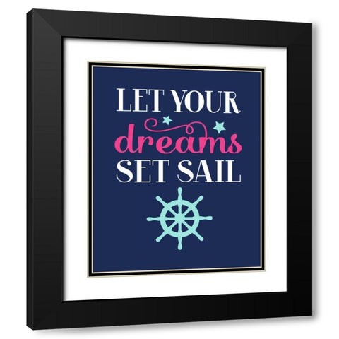 Let Your Dreams Set Sail Black Modern Wood Framed Art Print with Double Matting by Robinson, Tamara