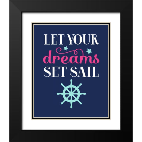 Let Your Dreams Set Sail Black Modern Wood Framed Art Print with Double Matting by Robinson, Tamara