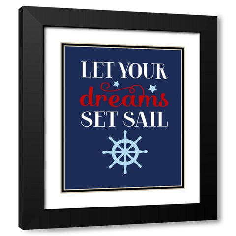 Let Your Dreams Set Sail Black Modern Wood Framed Art Print with Double Matting by Robinson, Tamara