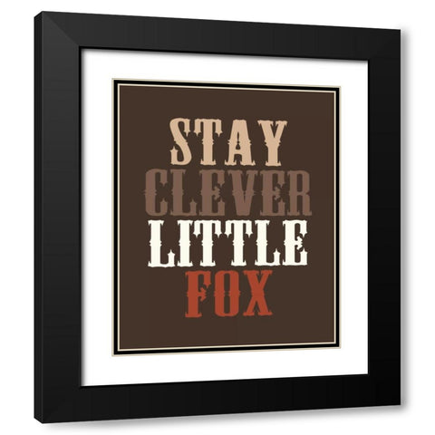 Stay Clever Black Modern Wood Framed Art Print with Double Matting by Robinson, Tamara