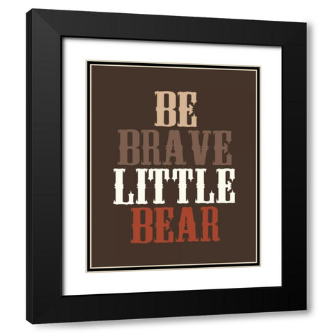 Be Brave Black Modern Wood Framed Art Print with Double Matting by Robinson, Tamara