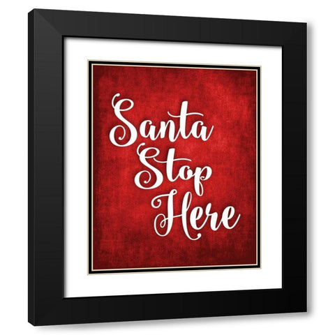 Santa Stop Here Black Modern Wood Framed Art Print with Double Matting by Robinson, Tamara